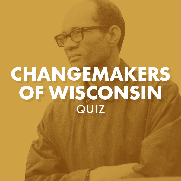Changemakers of Wisconsin Quiz
